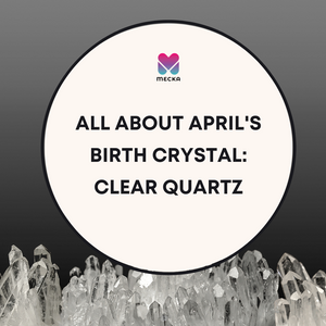 All About April's Birth Crystal: Clear Quartz