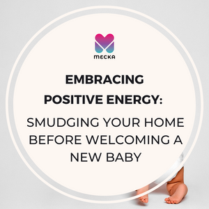 Embracing Positive Energy: Smudging Your Home Before Welcoming a New Baby