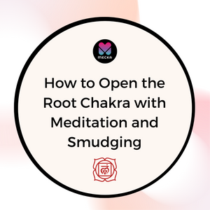 How to Open the Root Chakra with Meditation and Smudging