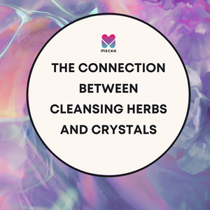 The Connection between Cleansing Herbs and Crystals